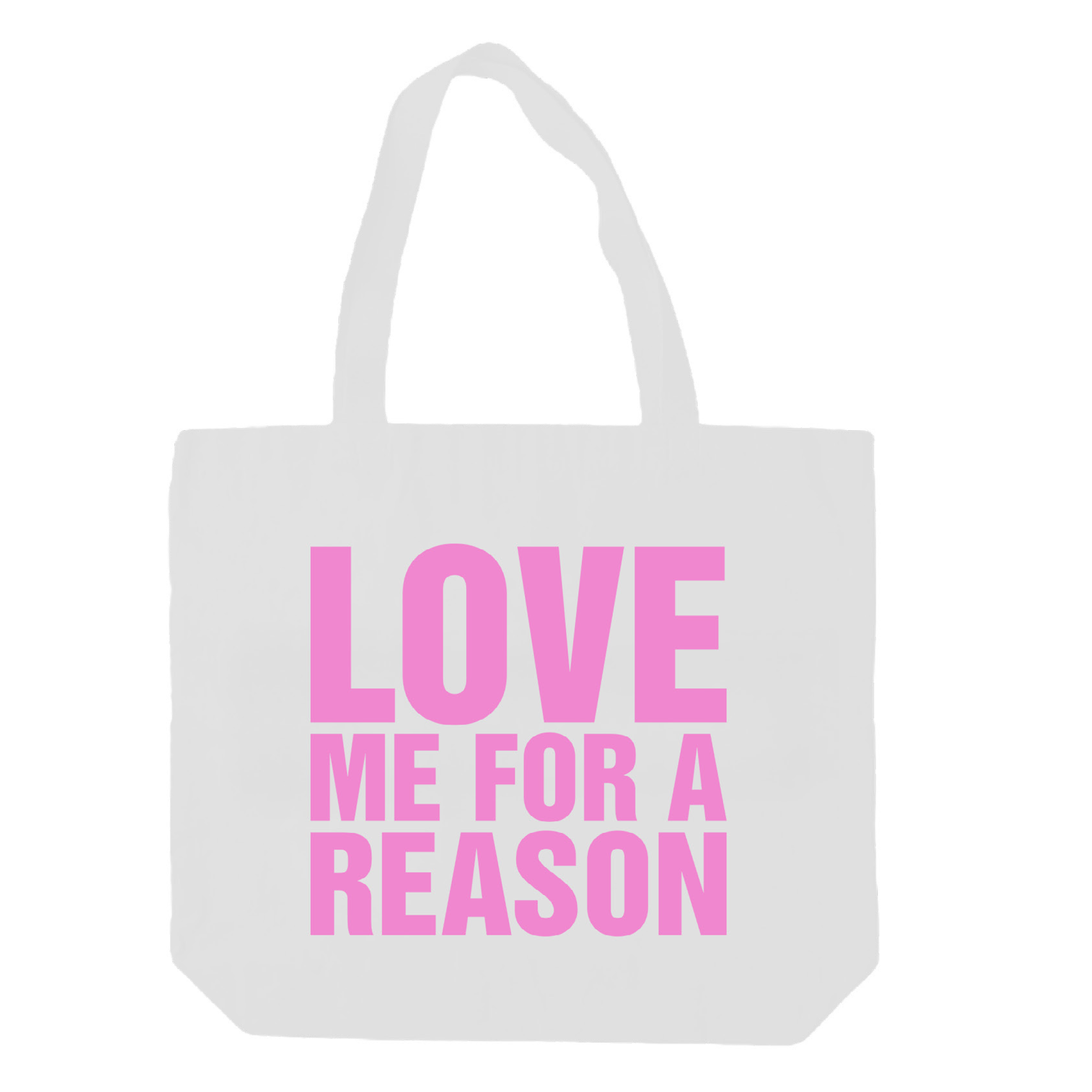 Love Me For A Reason Tote Bag
